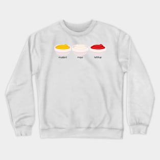 Mustard, Mayo, and Ketchup Crewneck Sweatshirt